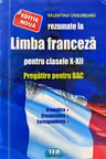 Rezumate Limba Franceza pentru clasele 10-12. Pregatire pentru BAC