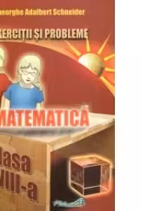 Matematica. Exercitii si probleme pentru clasa a VIII-a