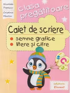 Caiet de scriere. Semne grafice, litere si cifre pentru clasa pregatitoare