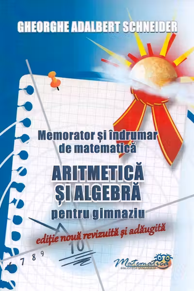 Memorator și îndrumar de matematică. Aritmetică și algebră pentru gimnaziu