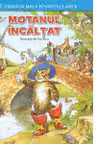 PRIMELE MELE POVESTI CLASICE. MOTANUL INCALTAT