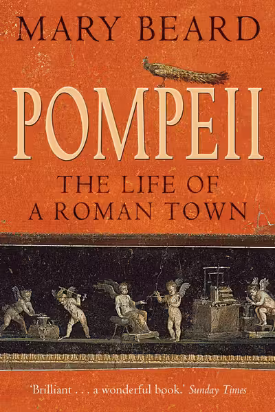 Pompeii. The Life of a Roman Town