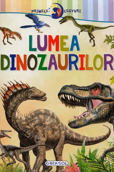Primele lecturi: Lumea dinozaurilor