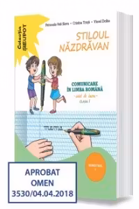 Stiloul nazdravan. Comunicare in limba romana. Caiet de lucru. Clasa I. Semestrul I