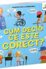 Cum decid ce este corect?