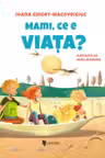 Mami ce este viata 