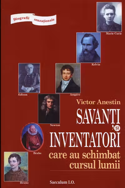 Savanți și inventatori care au schimbat cursul lumii