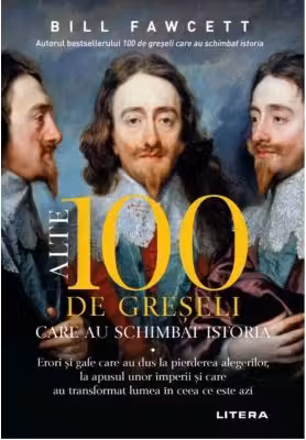 Alte 100 de greseli care au schimbat istoria