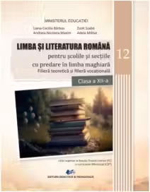 Limba și literatura română pentru școlile și secțiile cu predare în limba maghiară. Filiera teoretică și filiera vocațională - Clasa 12 - Manual