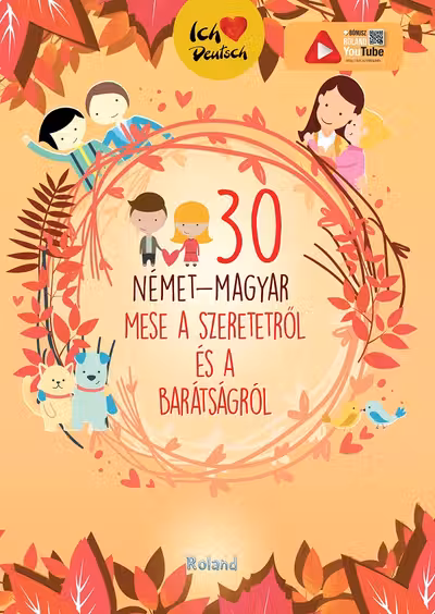 30 nemet-magyar mese a szeretetről și a barațsagrol
