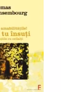 Lasa amabilitatile! Fii tu insuti in relatiile cu ceilalti