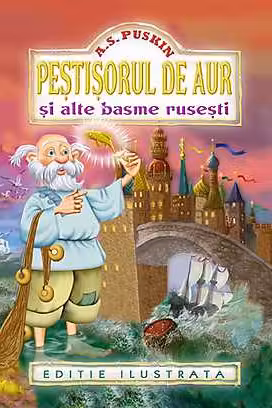 Pestisorul de aur si alte basme rusesti. Editie ilustrata - Alexandr Puskin