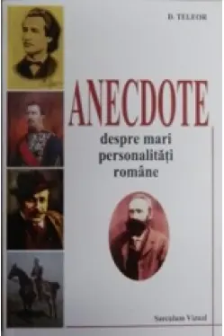 Anecdote despre mari personalitati romane