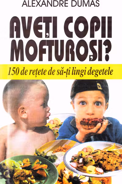Aveți copii mofturoși?