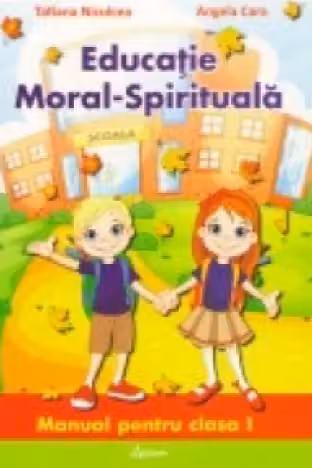 Educatia moral-spirituala. clasa 1. Lyceum