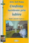 Credinta lucratoare prin iubire. Predici la duminicile de peste an