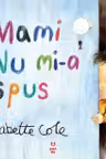 Mami nu mi-a spus