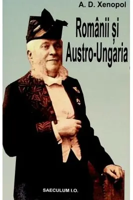 Romanii si Austro-Ungaria - A. D. Xenopol