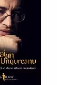 Incotro duce istoria Romaniei