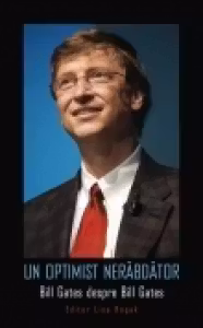 Un optimist nerăbdător. Bill Gates despre Bill Gates