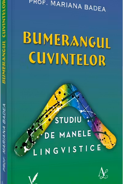 Bumerangul cuvintelor. Studiu de manele lingvistice