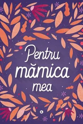 Pentru mamica mea