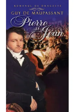 Romanul de dragoste. Pierre si Jean