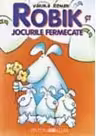 ROBIK SI JOCURILE FERMECATE