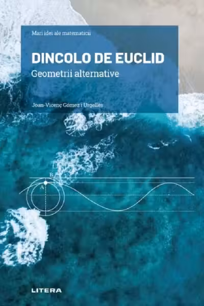 Mari idei ale matematicii. Dincolo de Euclid