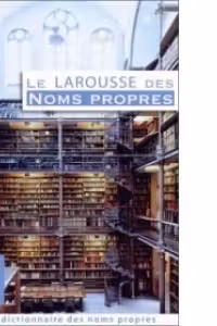 Larousse des Noms Propres