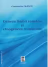 Geneza limbii si etnogeneza romanilor. Editie definitiva