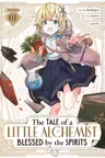 The Tale of a Little Alchemist Blessed by the Spirits - Volume 1