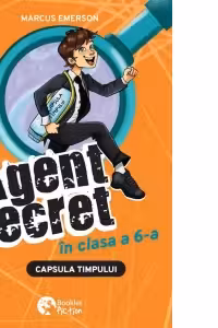 Agent secret in clasa a sasea. Volumul 2. Capsula timpului