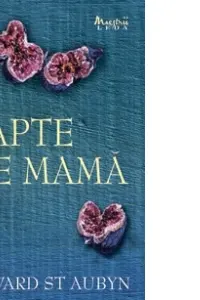 Lapte de mama - Edward St. Aubyn