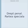 Drept penal. Partea speciala