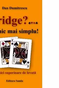 Bridge?... Nimic mai simplu! Tehnici superioare de levata