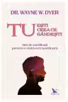 Tu ești ceea ce gândești