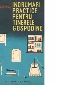 Indrumari practice pentru tinerele gospodine