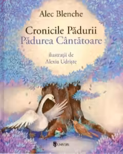 Cronicile Pădurii. Pădurea Cântătoare