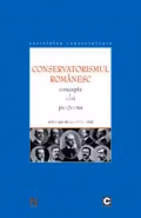 Conservatorismul românesc. Concepte, idei, programe