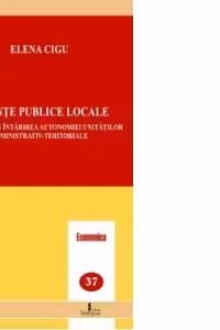 Finante publice locale. Rolul lor in intarirea autonomiei unitatilor administrativ-teritoriale
