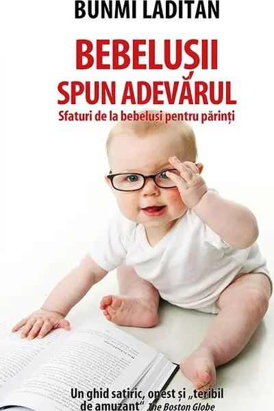 Bebelusii spun adevarul. Sfaturi de la bebelusi pentru parinti