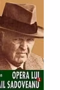 Opera lui Mihail Sadoveanu 1 - Natura, om, civilizatie in opera lui Mihail Sadoveanu
