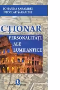Dictionar - Personalitati ale Lumii Antice