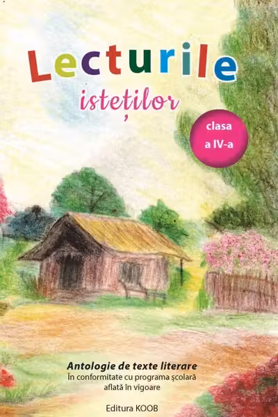 Lecturile isteților. Antologie de texte literare - Clasa 4
