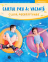 CAIETUL MEU DE VACANTA. Clasa pregatitoare