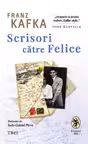 Scrisori catre Felice - Franz Kafka