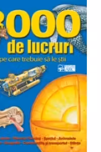8 000 de lucruri pe care trebuie a le stii