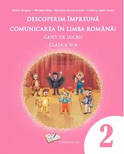 Descoperim impreuna comunicarea in limba romana - caiet de lucru cls. a II-a
