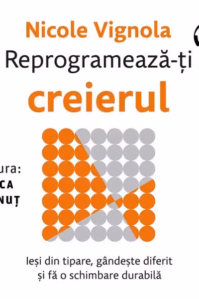 Reprogramează-ți creierul (audiobook)